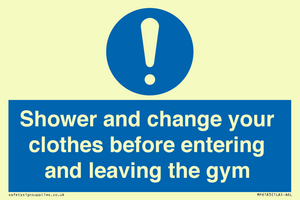 Shower and change your clothes before entering and leaving the gym